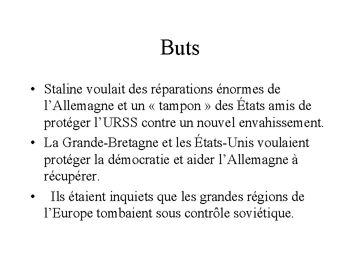 Buts • Staline voulait des réparations énormes de l’Allemagne et un « tampon »