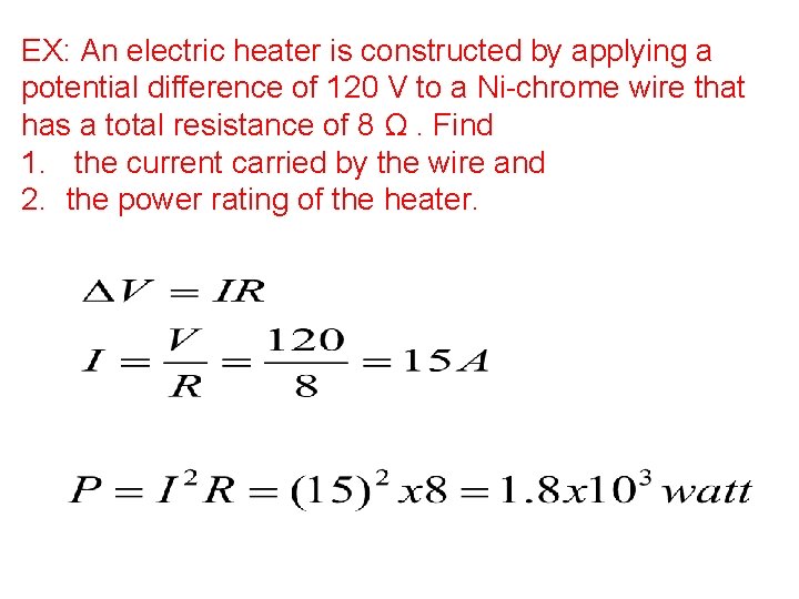 EX: An electric heater is constructed by applying a potential difference of 120 V