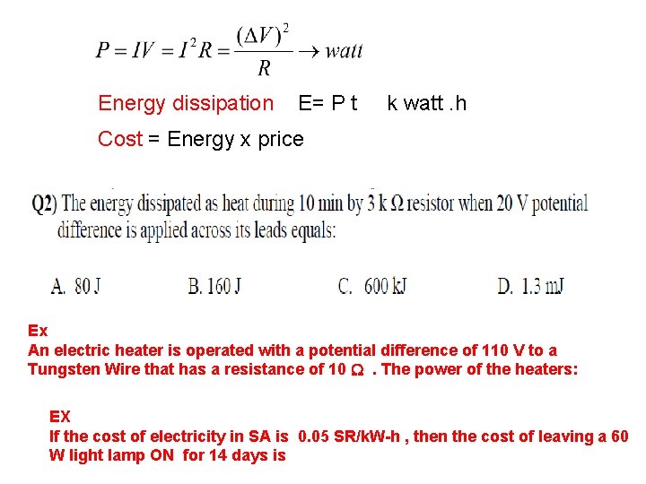 Energy dissipation E= P t k watt. h Cost = Energy x price Ex