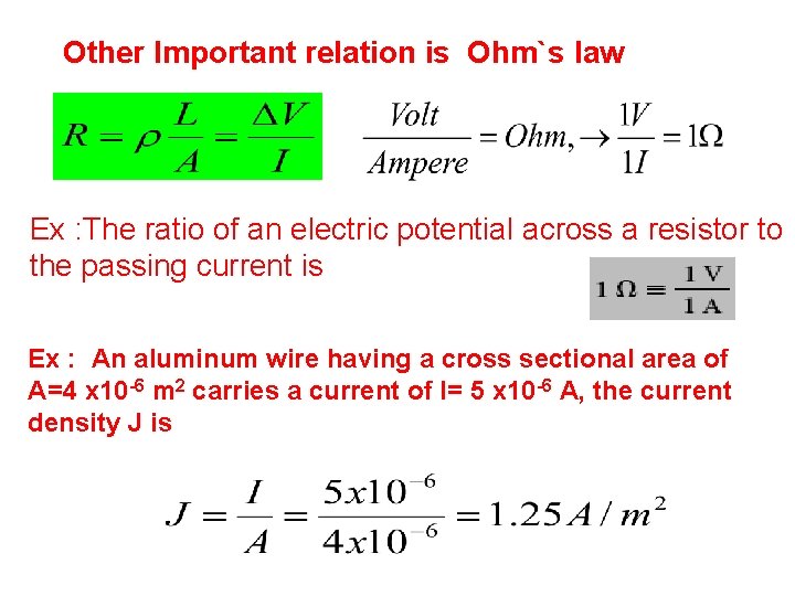 Other Important relation is Ohm`s law Ex : The ratio of an electric potential