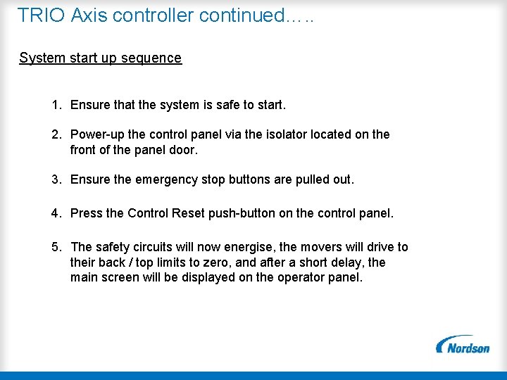 TRIO Axis controller continued…. . System start up sequence 1. Ensure that the system
