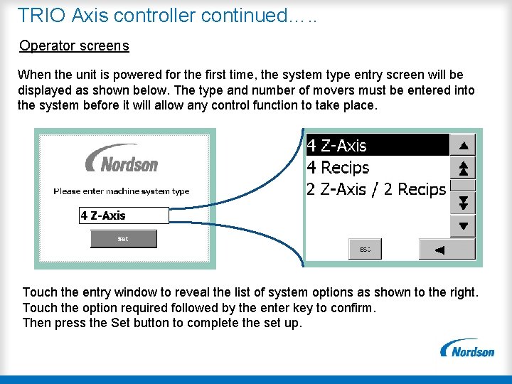 TRIO Axis controller continued…. . Operator screens When the unit is powered for the