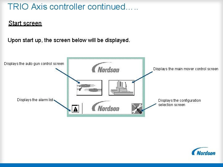 TRIO Axis controller continued…. . Start screen Upon start up, the screen below will