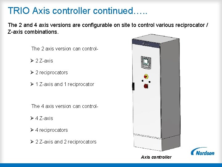 TRIO Axis controller continued…. . The 2 and 4 axis versions are configurable on