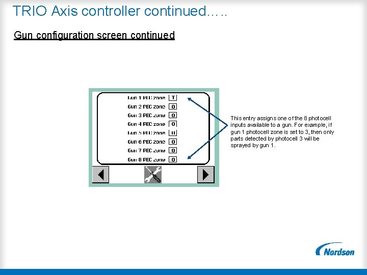 TRIO Axis controller continued…. . Gun configuration screen continued This entry assigns one of