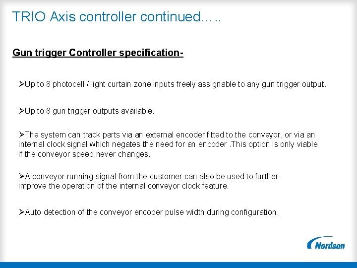 TRIO Axis controller continued…. . Gun trigger Controller specificationØUp to 8 photocell / light