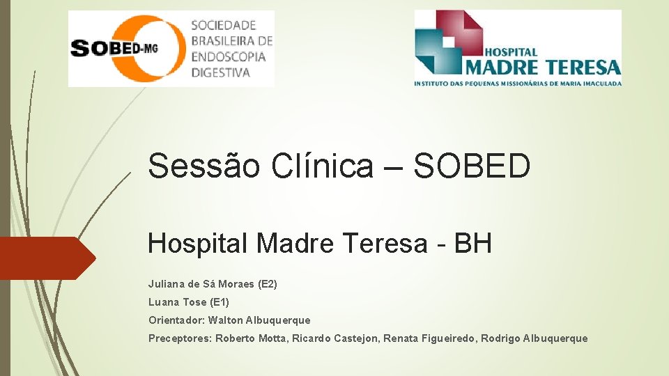 Sessão Clínica – SOBED Hospital Madre Teresa - BH Juliana de Sá Moraes (E