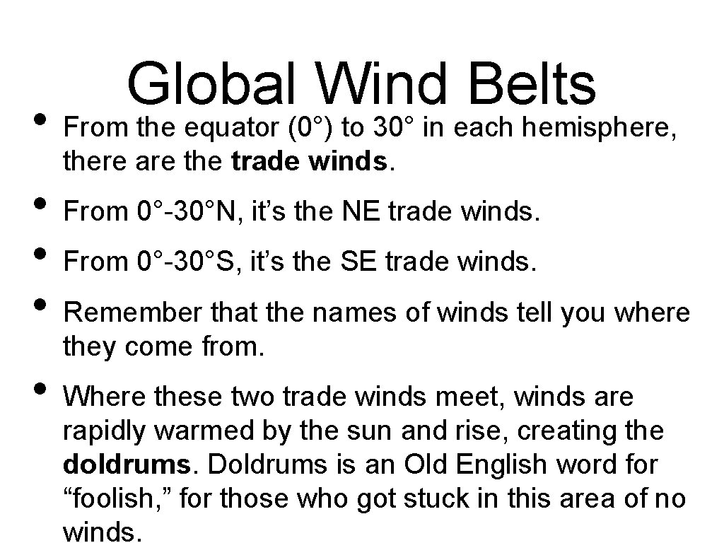  • • • Global Wind Belts From the equator (0°) to 30° in