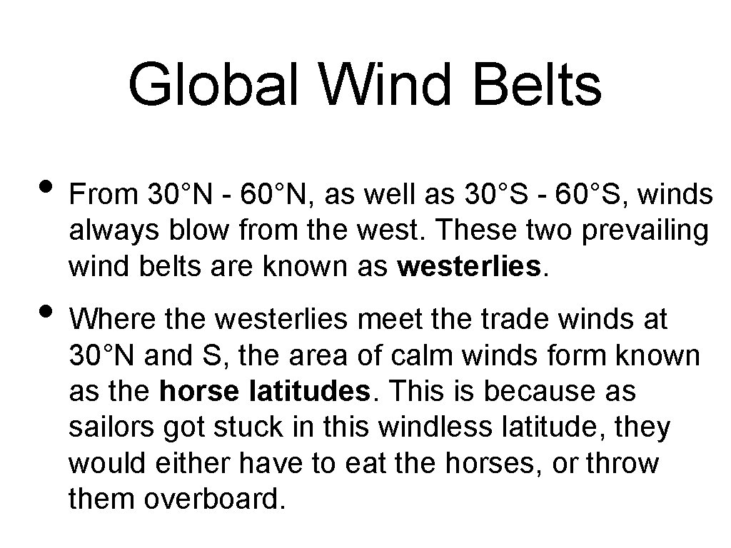 Global Wind Belts • From 30°N - 60°N, as well as 30°S - 60°S,