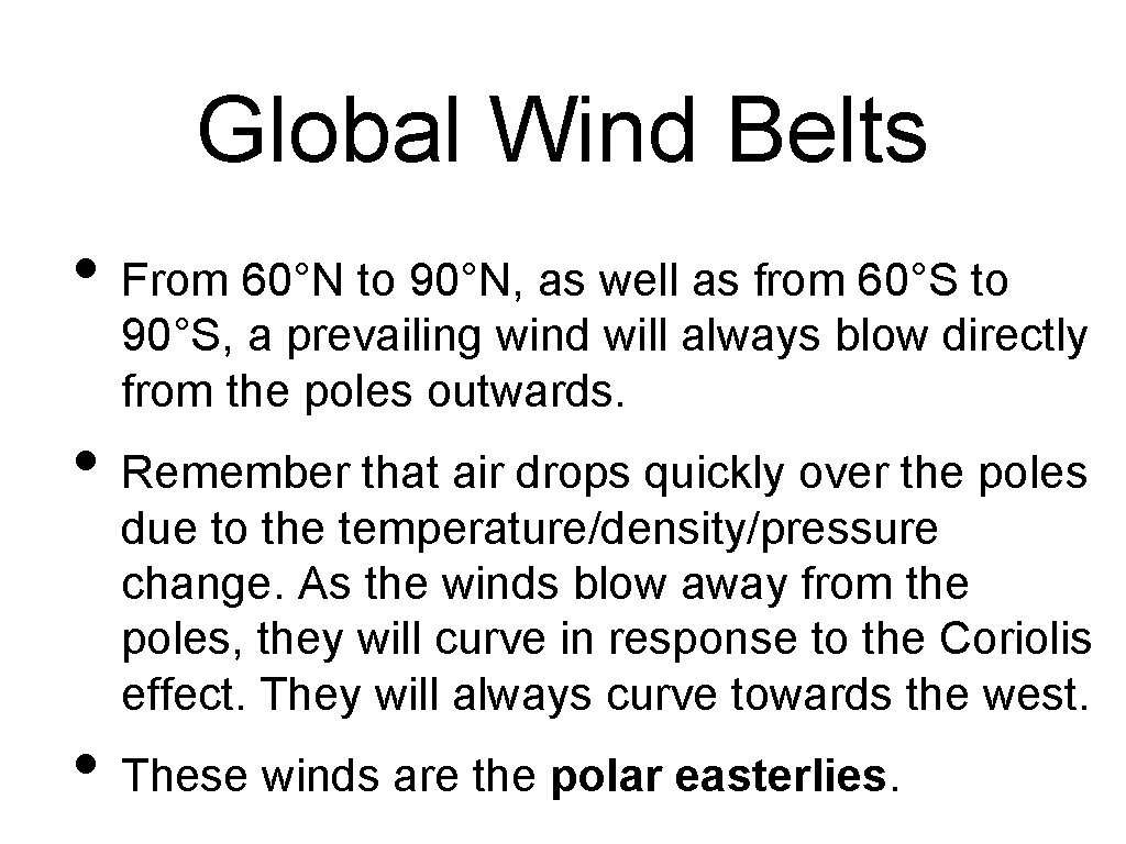 Global Wind Belts • From 60°N to 90°N, as well as from 60°S to