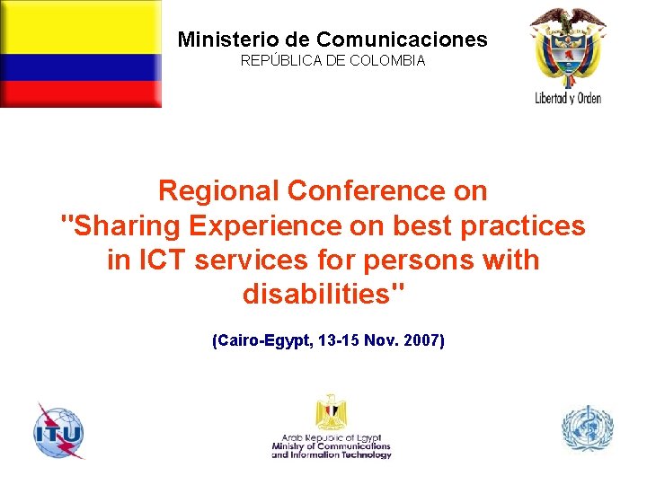 Ministerio de Comunicaciones REPÚBLICA DE COLOMBIA República de Colombia Regional Conference on "Sharing Experience