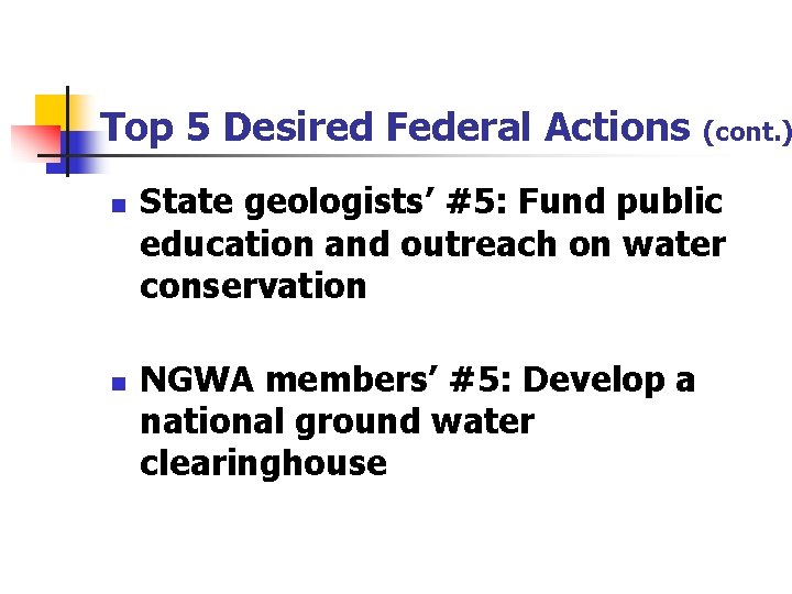 Top 5 Desired Federal Actions n n (cont. ) State geologists’ #5: Fund public