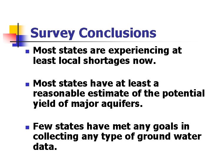 Survey Conclusions n n n Most states are experiencing at least local shortages now.