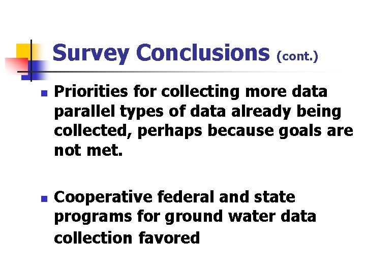 Survey Conclusions n n (cont. ) Priorities for collecting more data parallel types of