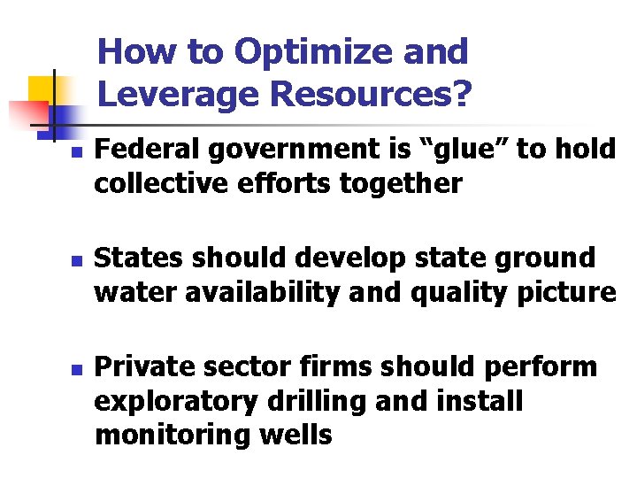 How to Optimize and Leverage Resources? n n n Federal government is “glue” to