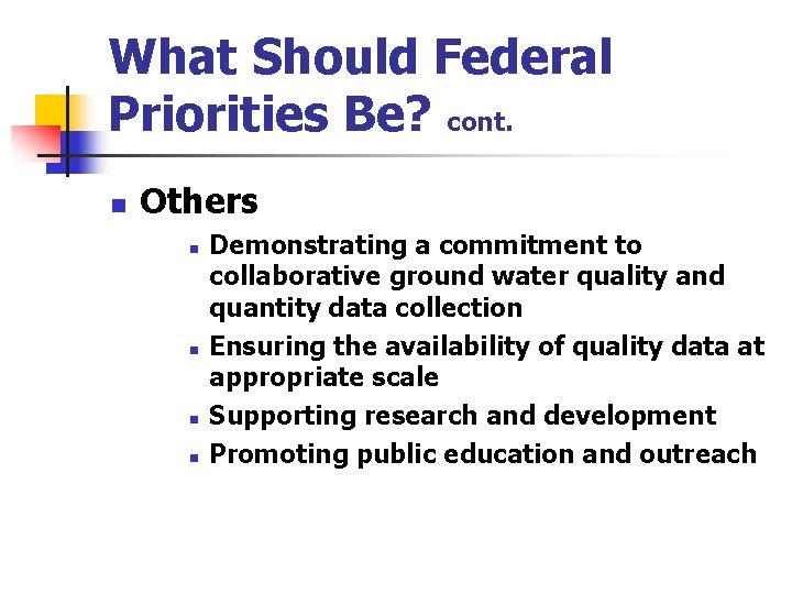 What Should Federal Priorities Be? cont. n Others n n Demonstrating a commitment to