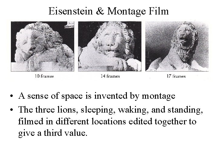 Eisenstein & Montage Film • A sense of space is invented by montage •