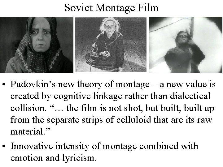 Soviet Montage Film • Pudovkin’s new theory of montage – a new value is
