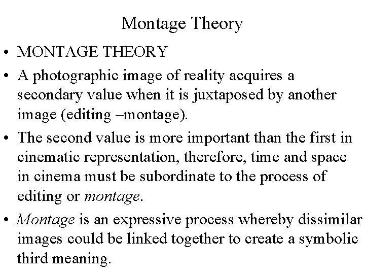 Montage Theory • MONTAGE THEORY • A photographic image of reality acquires a secondary