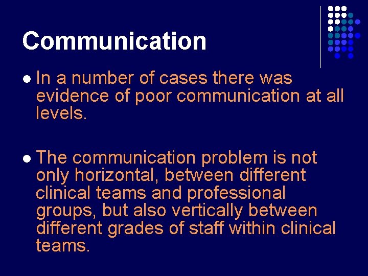 Communication l In a number of cases there was evidence of poor communication at Communication l In a number of cases there was evidence of poor communication at