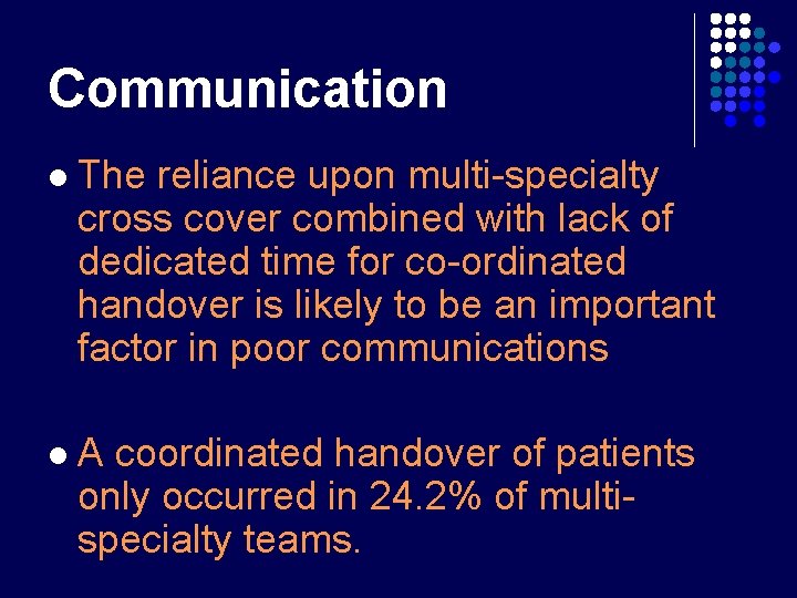 Communication l The reliance upon multi-specialty cross cover combined with lack of dedicated time Communication l The reliance upon multi-specialty cross cover combined with lack of dedicated time