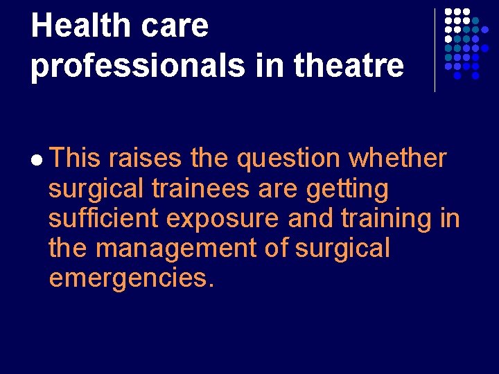Health care professionals in theatre l This raises the question whether surgical trainees are Health care professionals in theatre l This raises the question whether surgical trainees are
