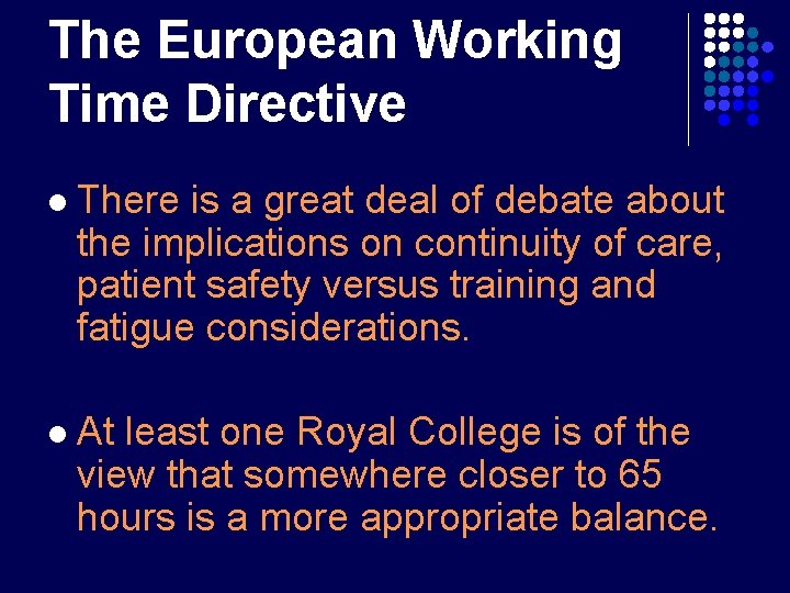 The European Working Time Directive l There is a great deal of debate about The European Working Time Directive l There is a great deal of debate about