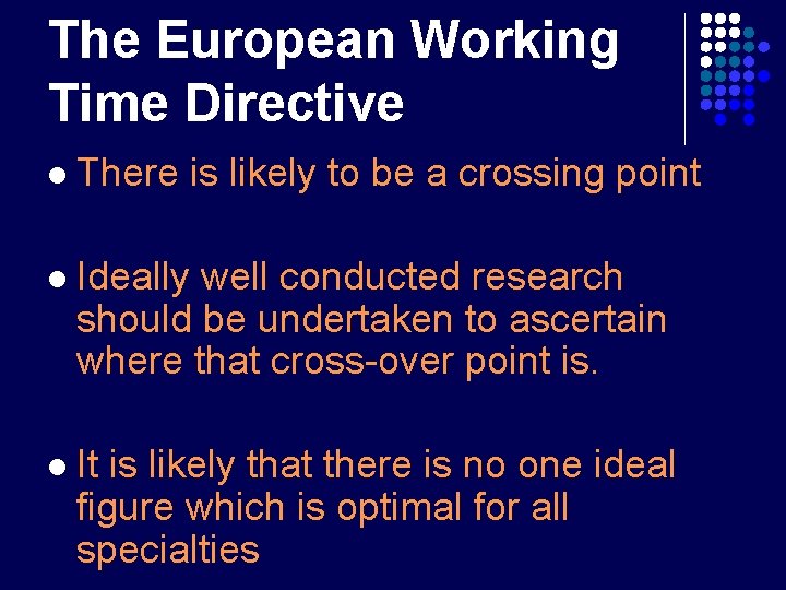The European Working Time Directive l There is likely to be a crossing point The European Working Time Directive l There is likely to be a crossing point