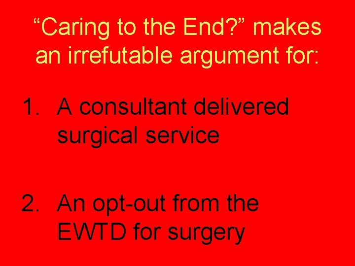 “Caring to the End? ” makes an irrefutable argument for: 1. A consultant delivered “Caring to the End? ” makes an irrefutable argument for: 1. A consultant delivered