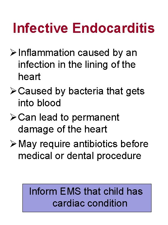 Infective Endocarditis Ø Inflammation caused by an infection in the lining of the heart