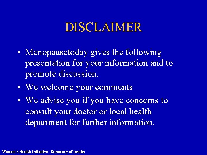 DISCLAIMER • Menopausetoday gives the following presentation for your information and to promote discussion.