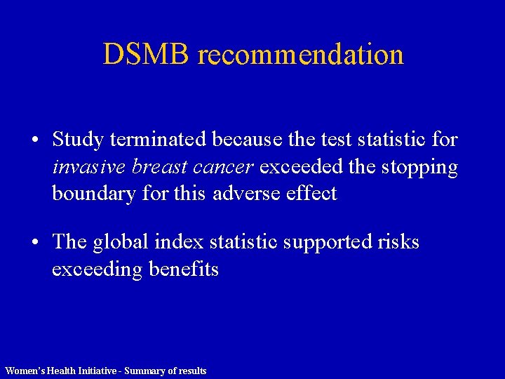 DSMB recommendation • Study terminated because the test statistic for invasive breast cancer exceeded
