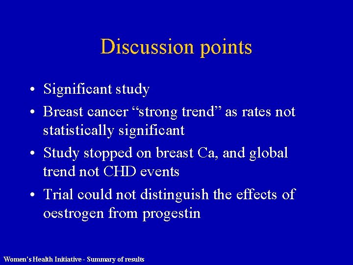 Discussion points • Significant study • Breast cancer “strong trend” as rates not statistically