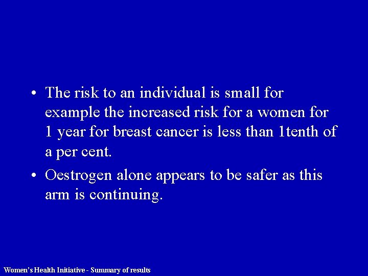  • The risk to an individual is small for example the increased risk