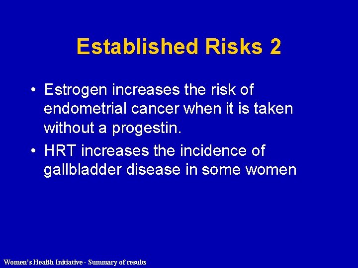 Established Risks 2 • Estrogen increases the risk of endometrial cancer when it is
