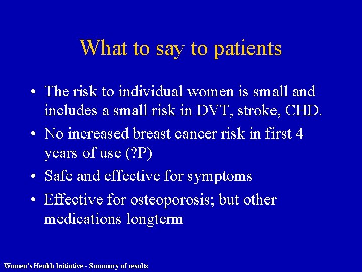What to say to patients • The risk to individual women is small and