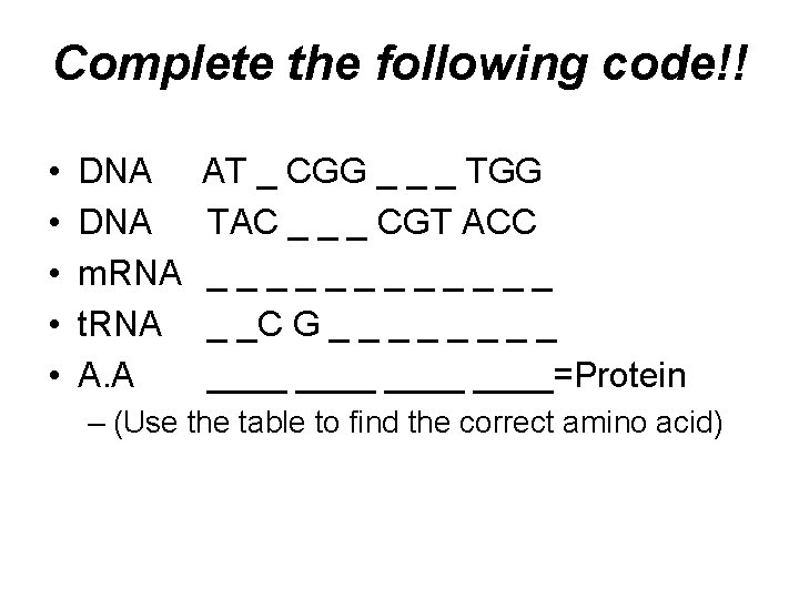 Complete the following code!! • • • DNA m. RNA t. RNA A. A