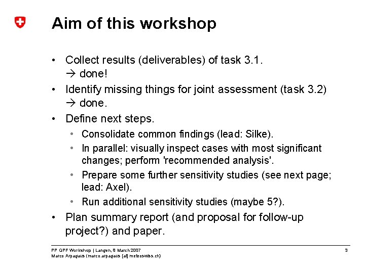 Aim of this workshop • Collect results (deliverables) of task 3. 1. done! •