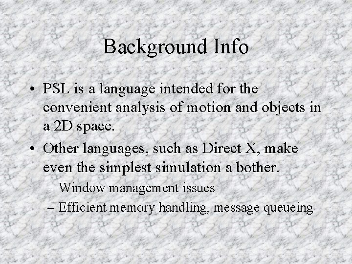 Background Info • PSL is a language intended for the convenient analysis of motion