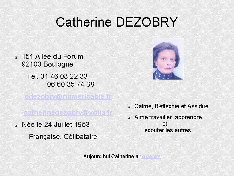 Catherine DEZOBRY 151 Allée du Forum 92100 Boulogne Tél. 01 46 08 22 33