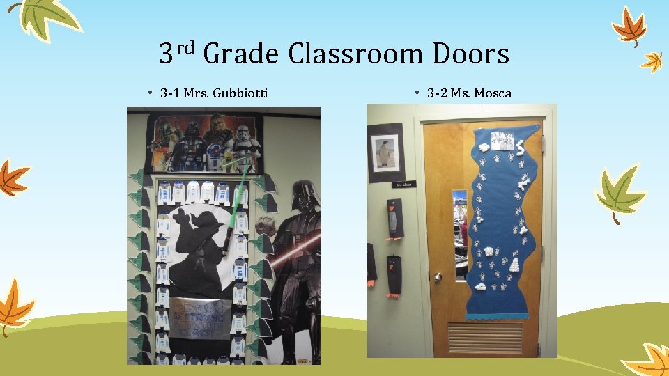 3 rd Grade Classroom Doors • 3 -1 Mrs. Gubbiotti • 3 -2 Ms.