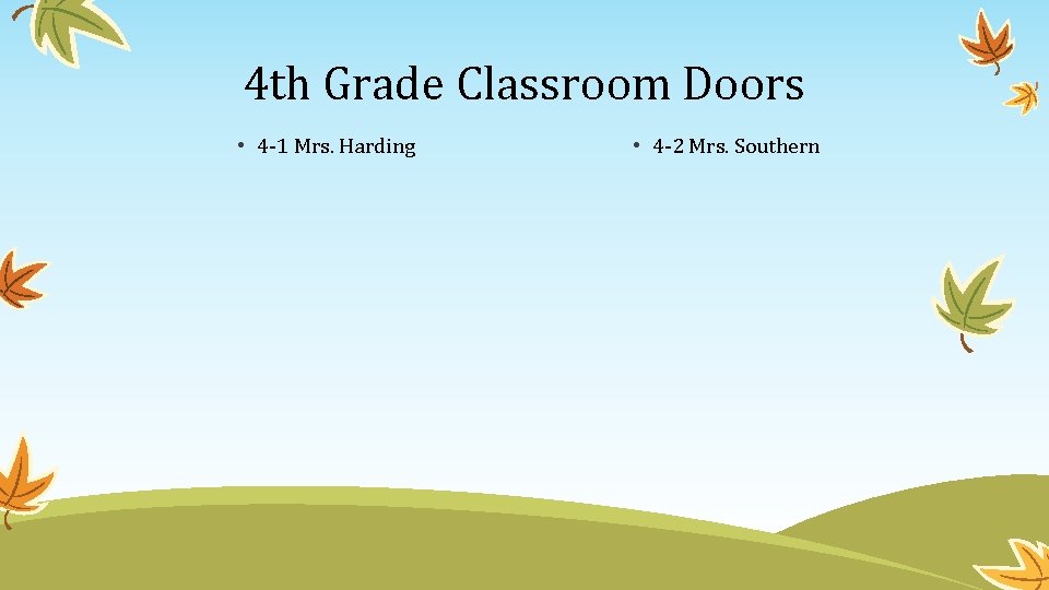 4 th Grade Classroom Doors • 4 -1 Mrs. Harding • 4 -2 Mrs.
