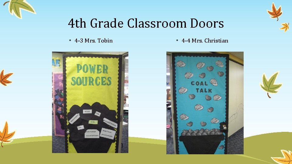 4 th Grade Classroom Doors • 4 -3 Mrs. Tobin • 4 -4 Mrs.