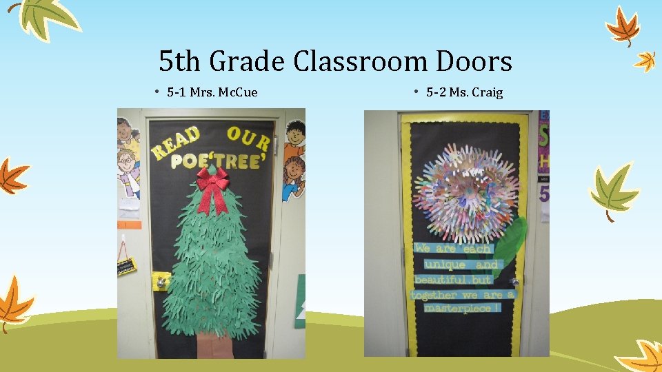 5 th Grade Classroom Doors • 5 -1 Mrs. Mc. Cue • 5 -2