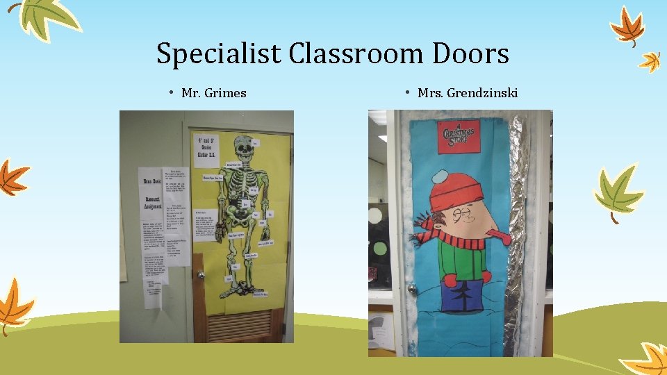 Specialist Classroom Doors • Mr. Grimes • Mrs. Grendzinski 
