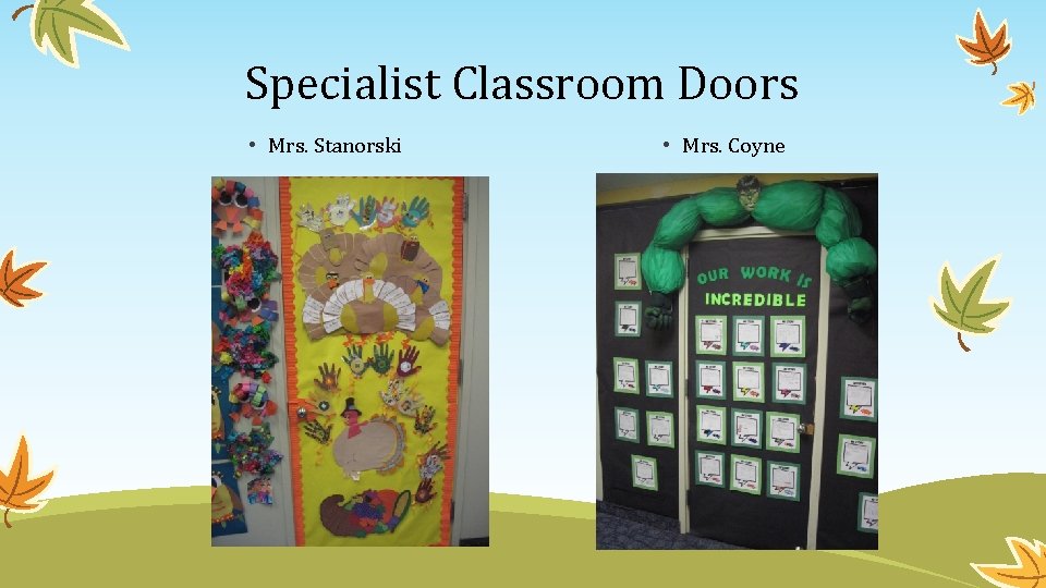 Specialist Classroom Doors • Mrs. Stanorski • Mrs. Coyne 