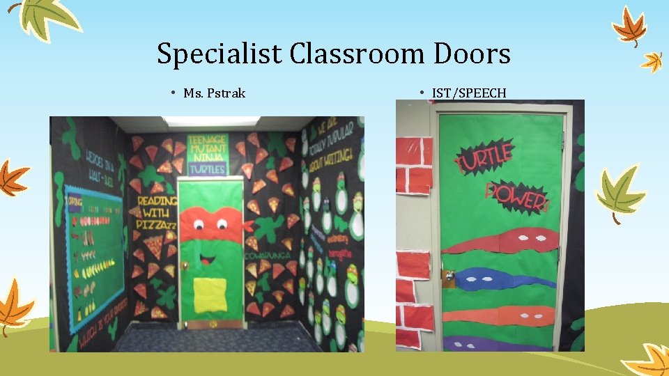 Specialist Classroom Doors • Ms. Pstrak • IST/SPEECH 