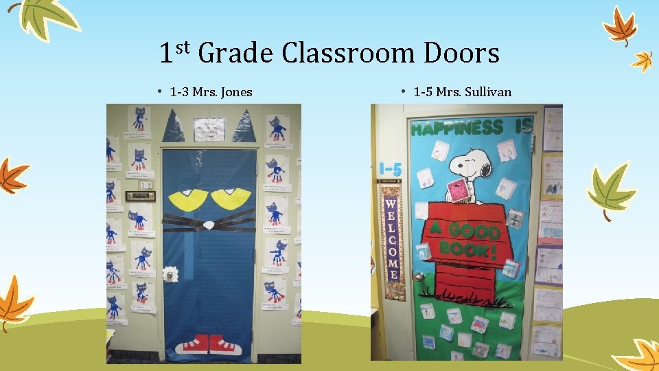 1 st Grade Classroom Doors • 1 -3 Mrs. Jones • 1 -5 Mrs.