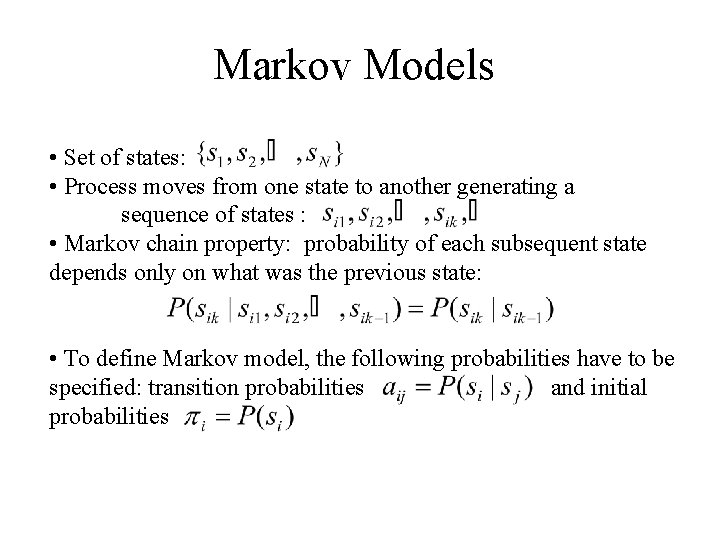 Markov Models • Set of states: • Process moves from one state to another