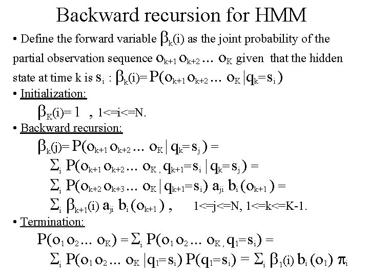 Backward recursion for HMM • Define the forward variable k(i) as the joint probability